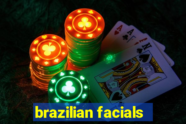 brazilian facials